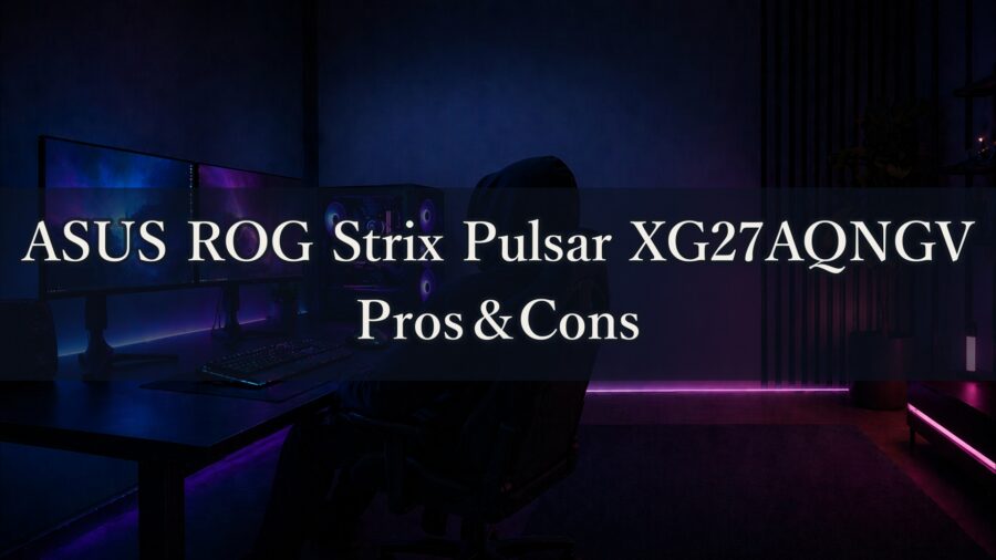 ASUS ROG Strix Pulsar XG27AQNGV Review: Pros, Cons, and Who Should Buy It