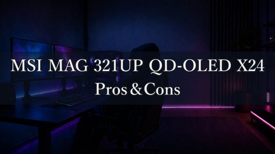 MSI MAG 321UP QD-OLED X24 Review: Pros, Cons, and Who Should Buy It